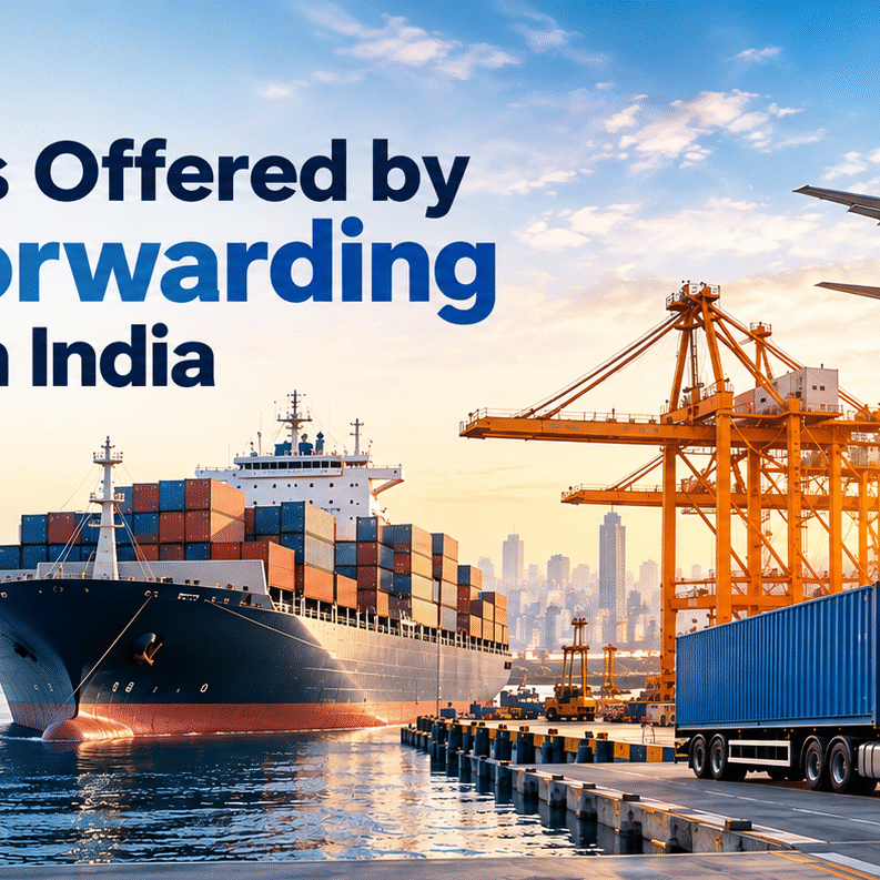 Top Services Offered by Freight Forwarding Companies in India